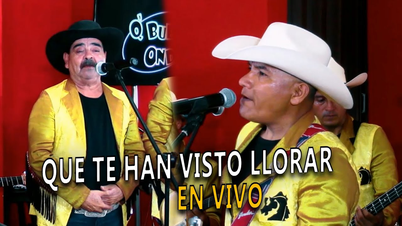 Que te han visto Llorar Bronkitos (En vivo) YouTube