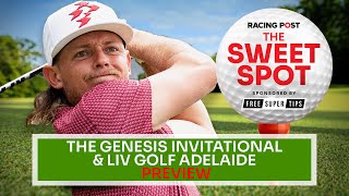 The Genesis Invitational & LIV Golf Adelaide Preview | Golf Betting Tips | Sweet Spot | Racing Post