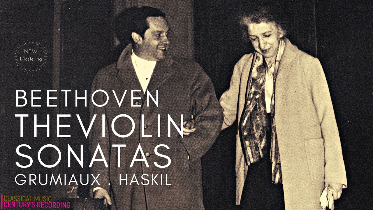 Beethoven: Complete Violin Sonatas / NEW MASTERING (Century’s rec.: Clara Haskil, Arthur Grumiaux)