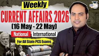 Weekly Current Affairs 16th May - 22nd May | National International For All State PCS | By Imran Sir