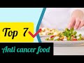 Anti cancer food.Top seven anti cancer food .food that prevents cancer.