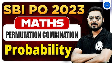 SBI PO 2023 | Permutation and Combination | Probability | SBI PO Maths Classes 2023 | By Sumit Sir