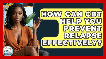 How Can CBT Help You Prevent Relapse Effectively? - CBT Toolkit