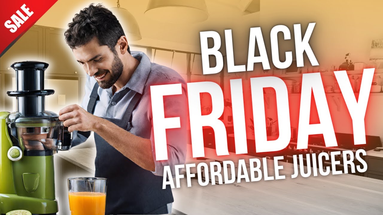 Top 7 Best Affordable Juicers for Easy Smoothie Recipes Blackfriday and Cyber Monday SALE 2023