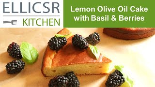Lemon Olive Oil Cake with Basil and Berries