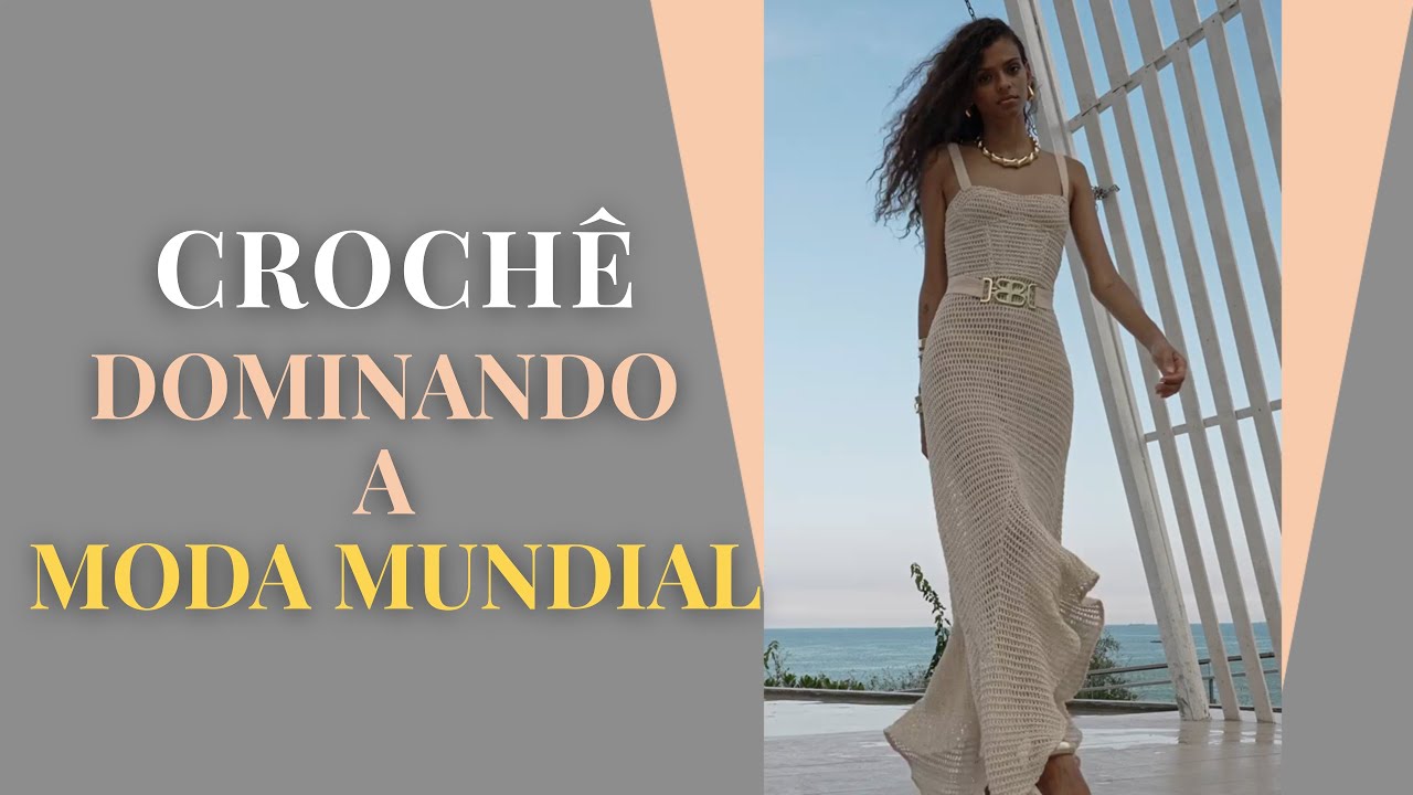 CROCHÊ NA MODA: Tendências Do Artesanato ao Luxo! Saiba como usar nos seus looks