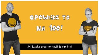 Sztuka Argumentacji Ja Czy Inni Opowiedz.to Na 100