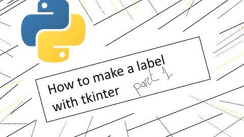 How to make a label with tkinter in Python (part 1)