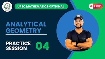 UPSC Mathematics Optional | Analytical Geometry | Practice Session - 04
