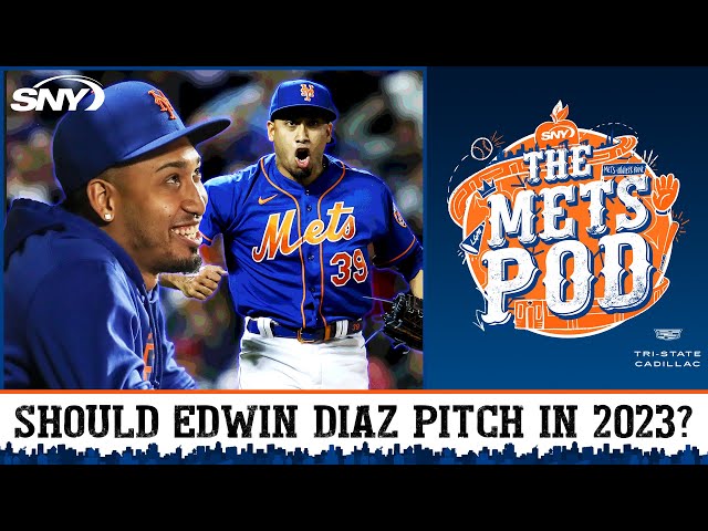 Do you want to see Edwin Diaz pitch for the Mets in 2023?, The Mets Pod