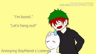 Im Bored Annoying, Nerdy Boyfriend x Listener | M4A | RIP Listener