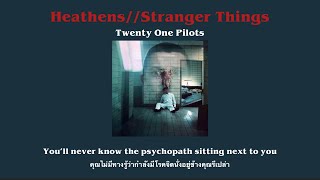 [THAISUB] Twenty One Pilots - Heathens//Stranger Things เเปลไทย