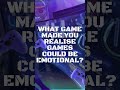 What game made you realise games could be emotional?