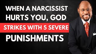 When A Narcissist Hurts You, God Strikes With 5 Severe Punishments  Dr. Myles