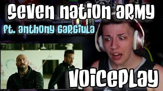 REACTION | VOICEPLAY &quot;SEVEN NATION ARMY&quot; ft. ANTHONY GARGIULA