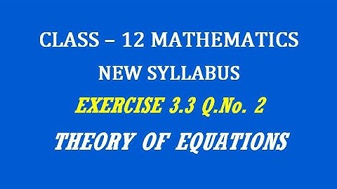 TN 12th Maths / Theory of Equations  / Exercise 3.3 Q.No. 2