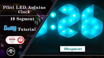 Pixel LED Arduino Clock | 10 Segment Display | Sinhala Tutorial