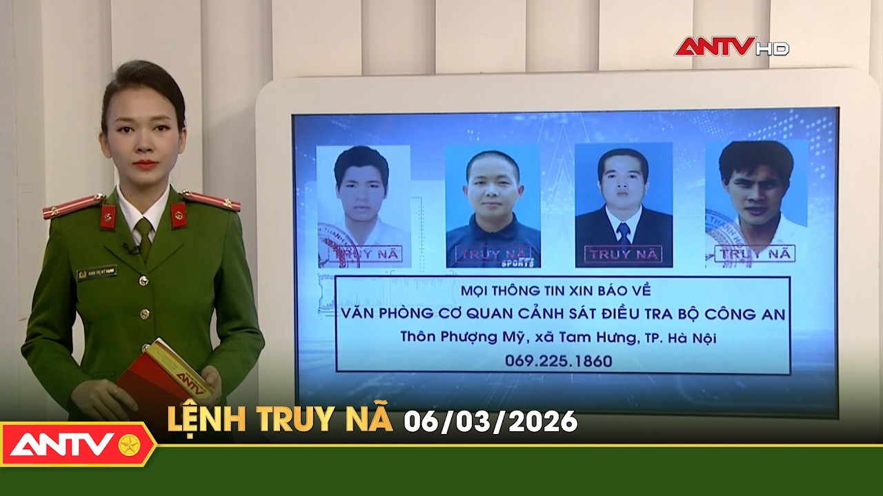 Lệnh truy nã 6/3 | Tin khẩn cấp | ANTV