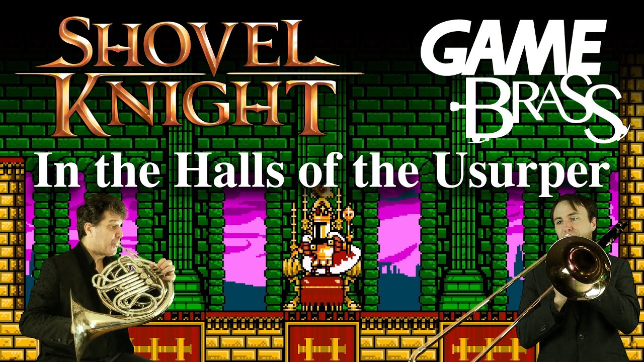Obejrzyj Shovel Knight "In the Halls of the Usurper (Pridemoor Keep)" Brass Quintet w YouTube Obejrzyj Shovel Knight "In the Halls of the Usurper (Pridemoor Keep)" Brass Quintet w YouTube