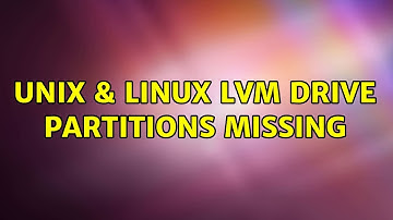 Unix & Linux: LVM Drive partitions missing (2 Solutions!!)
