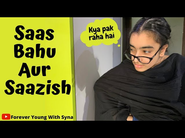 Saas Bahu Aur Saazish | Forever Young With Syna | Part -1 class=