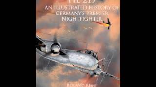 History Book Review: Heinkel He 219: An Illustrated History of Germany's Premier Nightfighter by ...