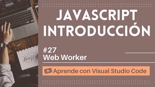 [Aprende con VSCode] Introducción a JavaScript #27 Trabajadores Web en JavaScript