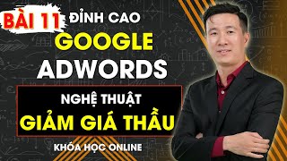 Bài 11: CÁCH TỐI ƯU ADRANK | Khóa Học Đỉnh Cao Google Adwords Nghệ Thuật Giảm Giá Thầu | VÕ TUẤN HẢI News