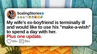 My Wifes Ex-Boyfriend Is Terminally Ill And Would Like To Use His Make-A-Wish To Reddit Updates