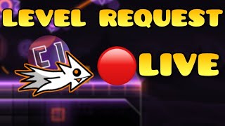 🔴LIVE - Geometry Dash - LEVEL REQUEST