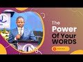 THE POWER OF YOUR WORDS