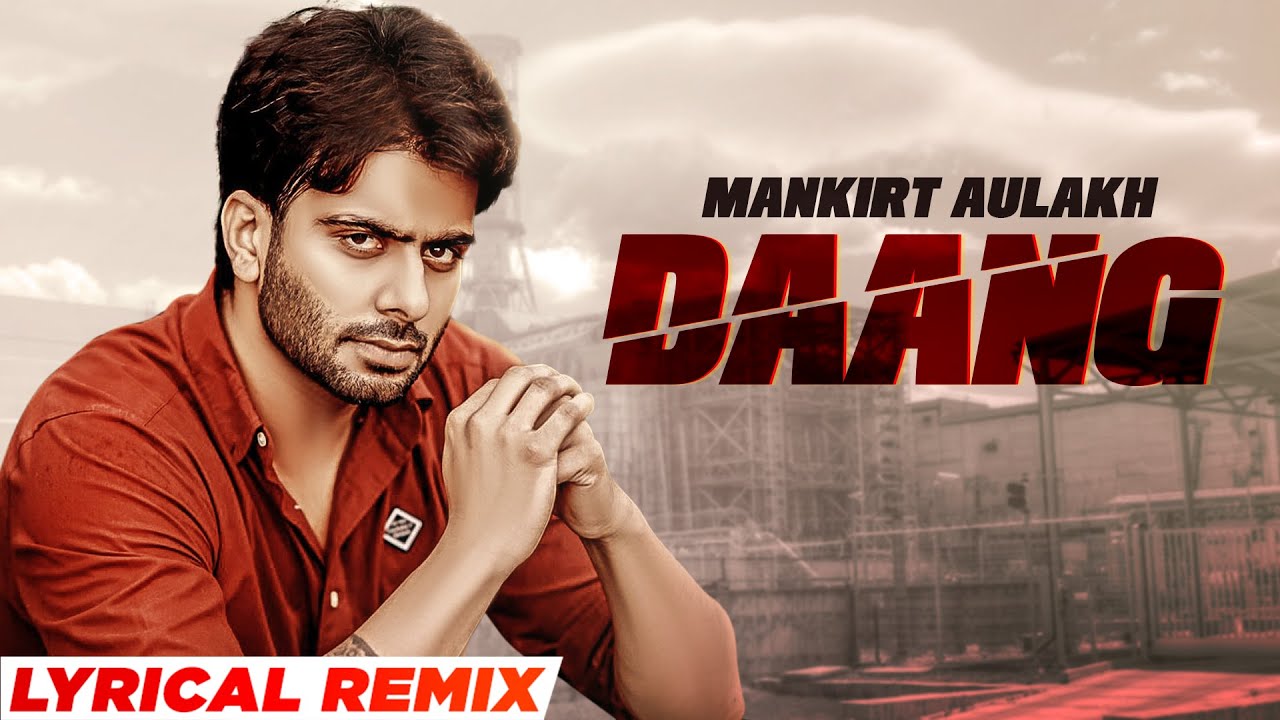 Daang (Lyrical Remix) | Mankirt Aulakh | MixSingh | Deep Kahlon | Latest Punjabi Songs 2022