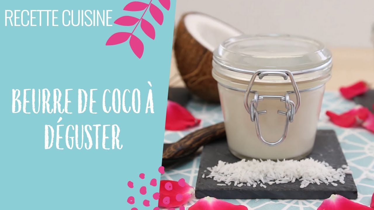 Comment Faire Du Beurre De Coco Maison