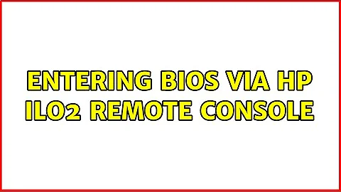 Entering BIOS via HP iLo2 remote console