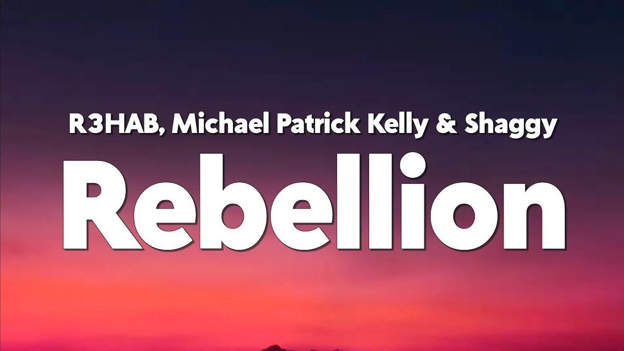R3HAB, Michael Patrick Kelly & Shaggy - Rebellion (Lyrics)
