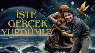İşte Gerçek Yurdumuz Adlı Şiir Şarkı Olarak -İlk Kez Dinleyin