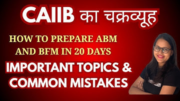 CAIIB DEC 2025 | HOW TO PREPARE ABM & BFM IN 20 DAYS | IMPORTANT TOPICS & COMMON MISTAKE