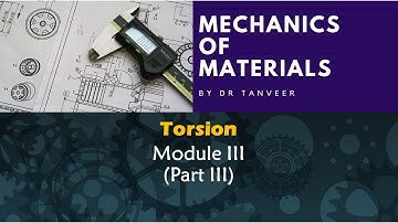 Mechanics of Materials Module III Torsion Part III