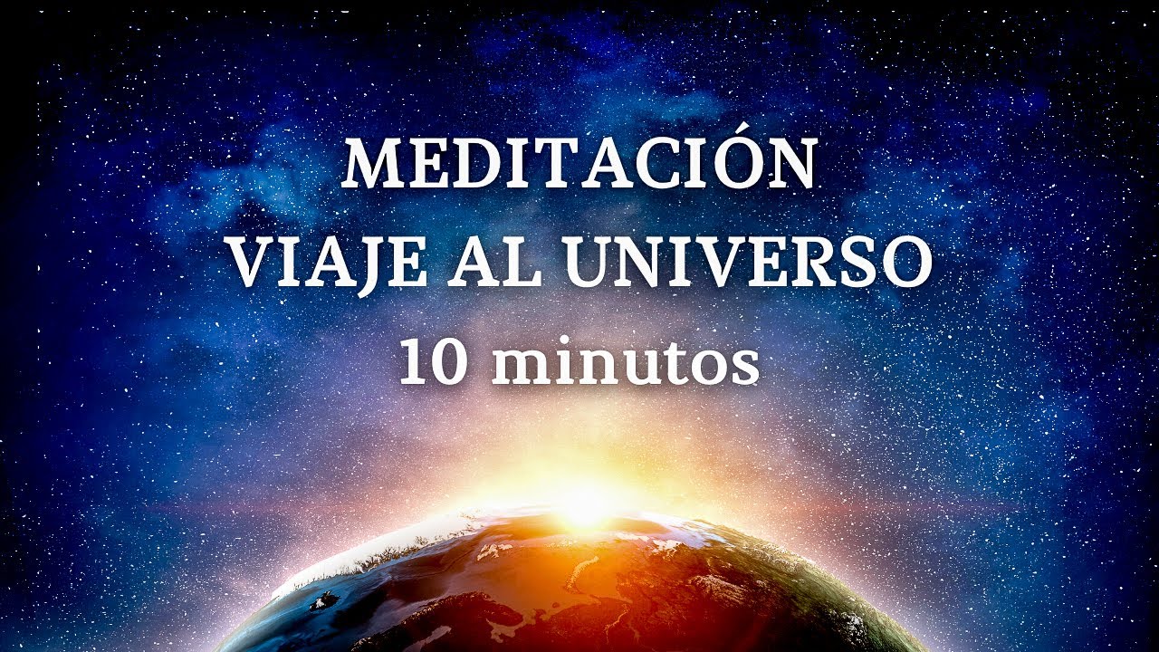 Meditación Guiada VIAJE por el UNIVERSO 10 minutos - YouTube