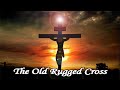The Old Rugged Cross an Old Time Gospel Favorite Hymn by Bird Youmans