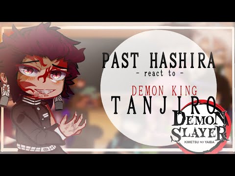 //PAST Hashira react to DEMON KING TANJIRO +Nezuko// PART [2/2] //