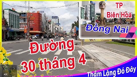 Đường 30 THÁNG 4 từ CMT8- đến Nguyễn Ái Quốc , TP Biên Hoà -ĐN/4.9.23