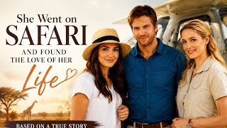 She Went on Safari and Found the Love of Her Life ❤️ | Full Romantic Movie 2026 | Romantic Drama