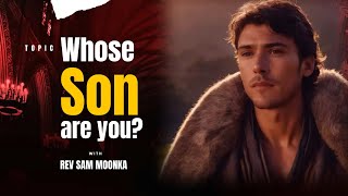 Topic: Whose Son are you? with Rev Sam Moonka | LEADERS & WORKERS SERVICE | 7.04.2023