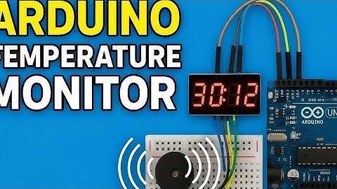 How to Make an Arduino Temperature Sensor Project | DS18B20 + 4 Digit Display