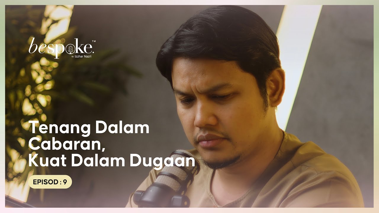 Bespoke by Izzhar Nazri EP 09: Tenang Dalam Cabaran, Kuat Dalam Dugaan