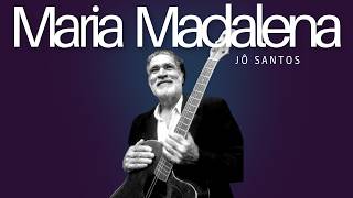 Maria Madalena - Jô Santos