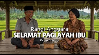 Selamat Pagi Ayah Ibu | Ranggi Anggara (Official Music Video) #kuantansingingi #laguviral