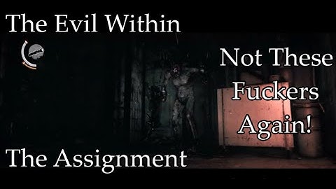 The Evil Within: The Assignment Walkthrough [Part 12] Not These Fuckers Again!