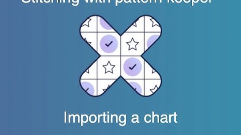 16.  Flosstube - How to use Pattern Keeper - Importing a standard chart